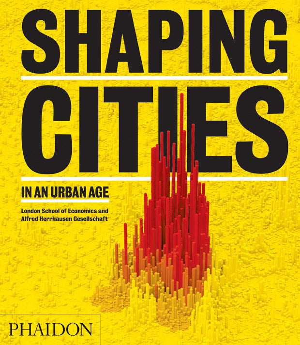 SHAPING CITIES IN AN URBAN AGE, de RICKY BURDETT | portada del libro