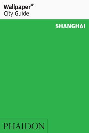 WALLPAPER CITY GUIDE SHANGHAI, de WALLPAPER | portada del libro