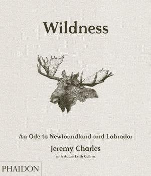 WILDNESS AN ODE TO NEWFOUNDLAND AND LABRADOR, de GOLLNER JEREMY CHARLES WITH ADAM LEITH | portada del libro