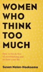 WOMEN WHO THINK TOO MUCH, de Susan Nolen-Hoeksema | portada del libro