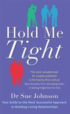HOLD ME TIGHT, de DR SUE JOHNSON | portada del libro
