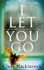 I LET YOU GO, de Clare Mackintosh | portada del libro