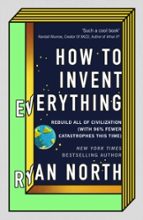 HOW TO INVENT EVERYTHING, de Ryan North | portada del libro