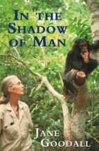 IN THE SHADOW OF MAN, de Jane Goodall | portada del libro