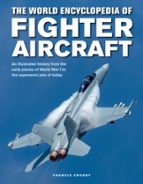 FIGHTER AIRCRAFT, THE WORLD ENCYCLOPEDIA OF, de FRANCIS CROSBY | portada del libro