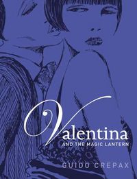 VALENTINA AND THE MAGIC LANTERN, de CREPAX GUIDO | portada del libro