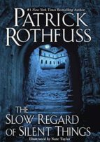 THE SLOW REGARD OF SILENT THINGS, de Patrick Rothfuss | portada del libro