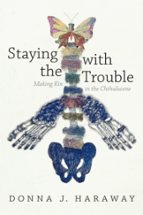 STAYING WITH THE TROUBLE, de Donna J. Haraway | portada del libro