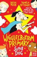 Wigglesbottom Primary: Super Dog!, de PAMELA BUTCHART | portada del libro