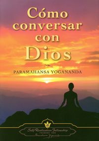 Como conversar con Dios, de YOGANANDA PARAMAHANSA | portada del libro