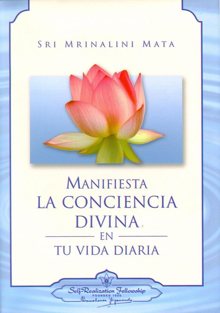 MANIFIESTA LA CONCIENCIA DIVINA EN TU VIDA DIARIA, de MRINALINI MATA, SRI | portada del libro