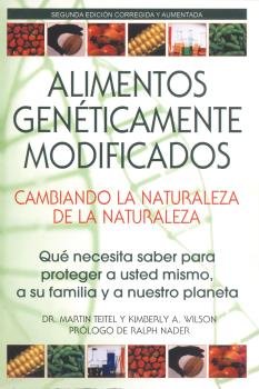 ALIMENTOS GENETICAMENTE MODIFICADOS: CAMBIANDO LA NATURALEZA DE L, de TEITEL, MARTIN, PH.D. | portada del libro