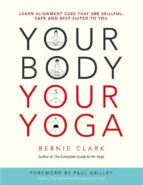 YOUR BODY, YOUR YOGA, de Bernie Clark | portada del libro