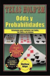 Texas Hold'em Odds y probabilidades: Estrategias para variantes con l¡mite, sin limite y en torneos, de HILGER, MATTHEW | por