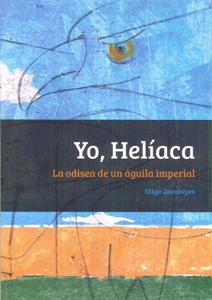 Yo, Helíaca, de Íñigo Javaloyes | portada del libro