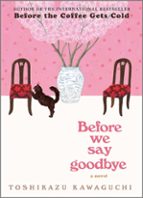 BEFORE SAYING GOODBYE, de Toshikazu Kawaguchi | portada del libro