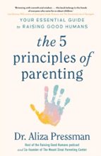 The 5 Principles of Parenting, de DR ALIZA PRESSMAN | portada del libro