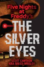 FIVE NIGHTS AT FREDDY'S: THE SILVER EYES, de Kira Breed-Wrisley | portada del libro