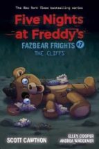 THE CLIFFS (FIVE NIGHTS AT FREDDY'S: FAZBEAR FRIGH TS  7), de Scott Cawthon | portada del libro