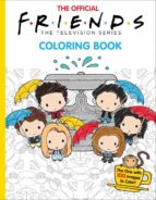 THE OFFICIAL FRIENDS COLORING BOOK: THE ONE WITH 1 00 IMA, de Micol Ostow | portada del libro