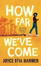 How Far We've Come, de JOYCE EFIA HARMER | portada del libro
