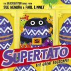 SUPERTATO: THE GREAT EGGSCAPE!, de Sue Hendra | portada del libro