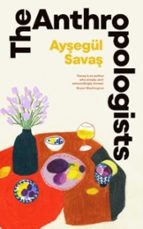 The Anthropologists, de Aysegül Savas | portada del libro