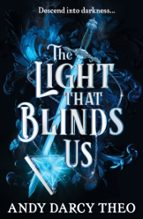 The Light That Blinds Us, de ANDY DARCY THEO | portada del libro