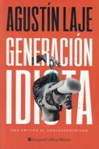 GENERACION IDIOTA, de AGUSTIN LAJE | portada del libro
