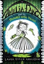 AMELIA FANG AND THE TROUBLE WITH TOADS, de Laura Ellen Anderson | portada del libro