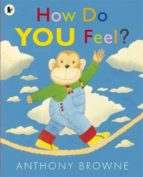 HOW DO YOU FEEL, de Anthony Browne | portada del libro