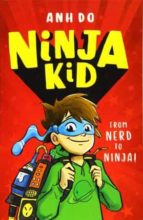 NINJA KID: FROM NERD TO NINJA, de Anh Do | portada del libro