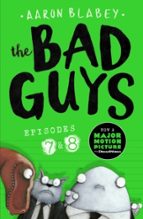THE BAD GUYS: EPISODE 7&8, de Aaron Blabey | portada del libro