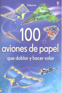 100 AVIONES DE PAPEL QUE DOBLAR Y HACER VOLAR | portada del libro