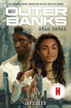 Outer Banks: Dead Break, de JAY COLES | portada del libro
