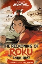 Avatar, the Last Airbender: The Reckoning of Roku (Chronicle, de RANDY RIBAY | portada del libro