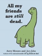 ALL MY FRIENDS ARE STILL DEAD, de Avery Monsen | portada del libro