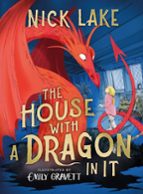THE HOUSE WITH THE DRAGON IN IT, de NICK LAKE | portada del libro