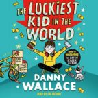 THE LUCKIEST KID IN THE WORLD, de Danny Wallace | portada del libro