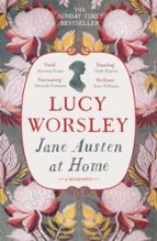 JANE AUSTEN AT HOME, de LUCY WORSLEY | portada del libro