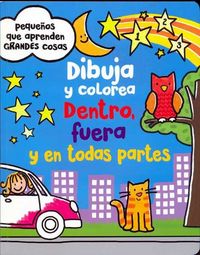 Dibuja y colorea dentro, fuera y en todas partes | portada del libro