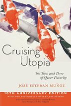 Cruising Utopia, 10th Anniversary Edition, de JOSE (ED) ESTEBAN MUÑOZ | portada del libro