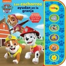 LOS CACHORROS AYUDAN EN LA GRANJA. PATRULLA CANINA, de PAW PATROL | portada del libro