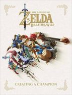 LEGEND OF ZELDA, THE: BREATH OF THE WILD - CREATING A CHAMPI, de Varios autores | portada del libro