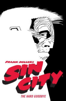 FRANK MILLER'S SIN CITY VOLUME 1: THE HARD GOODBYE (FOURTH EDITIO, de Frank Miller | portada del libro