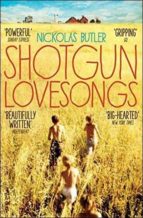 SHOTGUN LOVESONGS, de Nickolas Butler | portada del libro