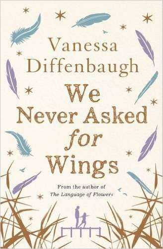 WE NEVER ASKED FOR WINGS, de DIFFENBAUGH VANESSA | portada del libro