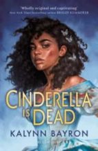 CINDERELLA IS DEAD, de KALYNN BAYRON | portada del libro