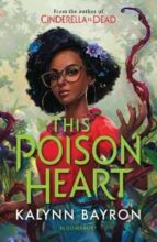 THIS POISON HEART, de KALYNN BAYRON | portada del libro