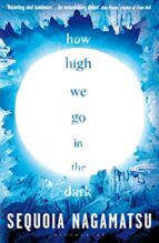 How High We Go in the Dark, de SEQUOIA NAGAMATSU | portada del libro
